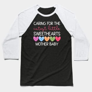 Candy Heart Mother Baby Nurse Nicu Valentines Day Postpartum Baseball T-Shirt